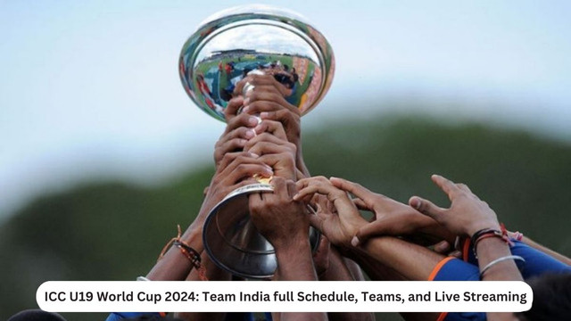ICC U19 World Cup 2024: Team India full Schedule, Teams, and Live Streaming
