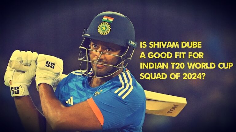 Is Shivam Dube a good fit for the Indian T20 World cup team of 2024?