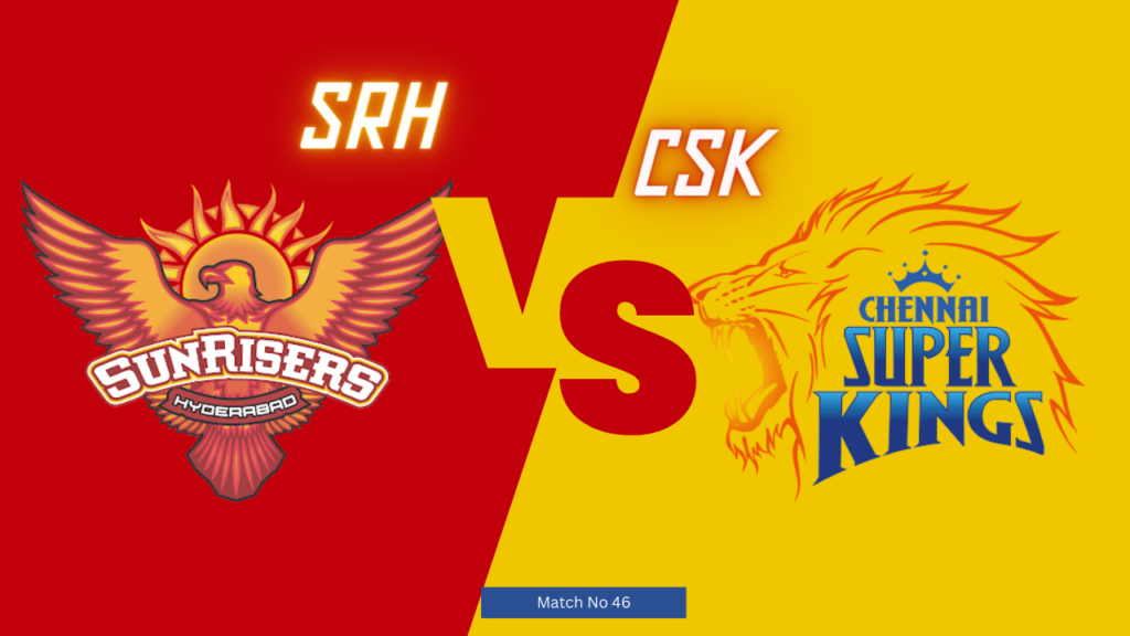 IPL 2024 46Th Match : CSK vs SRH Today Match Prediction – who will win today ipl match and Toss | Toss and Match Prediction | Pitch Report & weather Report | Match Info