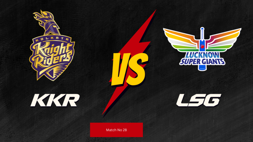 IPL 2024 28th Match : LSG vs KKR Today Match Prediction – who will win today ipl match and Toss | Toss and Match Prediction | Pitch Report & weather Report | Match Info