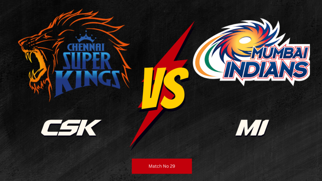 IPL 2024 29th Match : MI vs CSK Today Match Prediction – who will win today ipl match and Toss | Toss and Match Prediction | Pitch Report & weather Report | Match Info