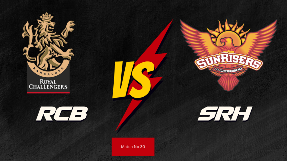 IPL 2024 30th Match : RCB vs SRH Today Match Prediction – who will win today ipl match and Toss | Toss and Match Prediction | Pitch Report & weather Report | Match Info