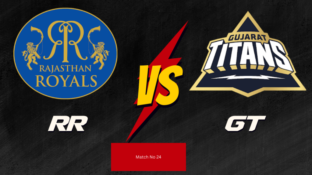 IPL2024 24th Match : RR vs GT Today Match Prediction – who will win today ipl match and Toss |Toss and Match Prediction| Pitch Report & weather Report |Match Info