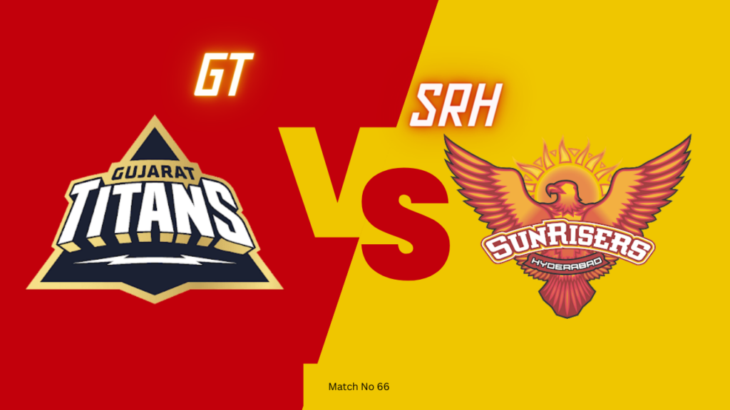 IPL2024 66th Match : SRH vs GT Today Match Prediction – who will win today ipl match and Toss |Toss and Match Prediction| Pitch Report & weather Report |Match Info