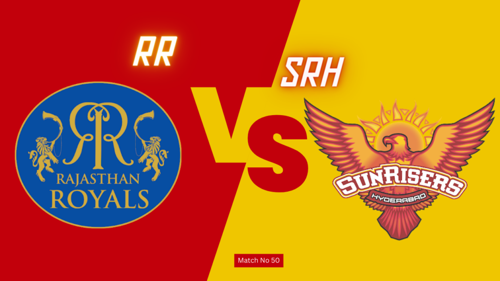 IPL2024 50th Match : SRH vs RR Today Match Prediction – who will win today ipl match and Toss |Toss and Match Prediction| Pitch Report & weather Report |Match Info