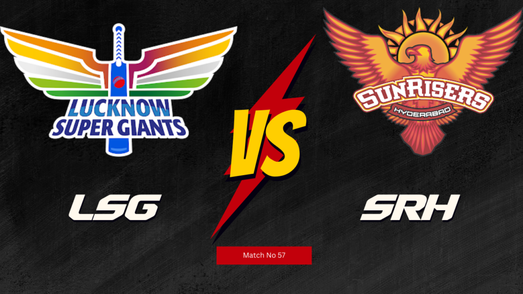 IPL2024 57th Match : SRH vs LSG Today Match Prediction – who will win today ipl match and Toss |Toss and Match Prediction| Pitch Report & weather Report |Match Info