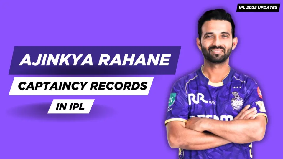 Ajinkya Rahane Captaincy Records in All Formats: IPL, T20I, ODI & Test.