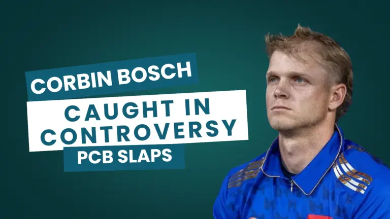 Corbin Bosch Caught in Controversy: PCB Slaps Legal Notice for PSL Withdrawal