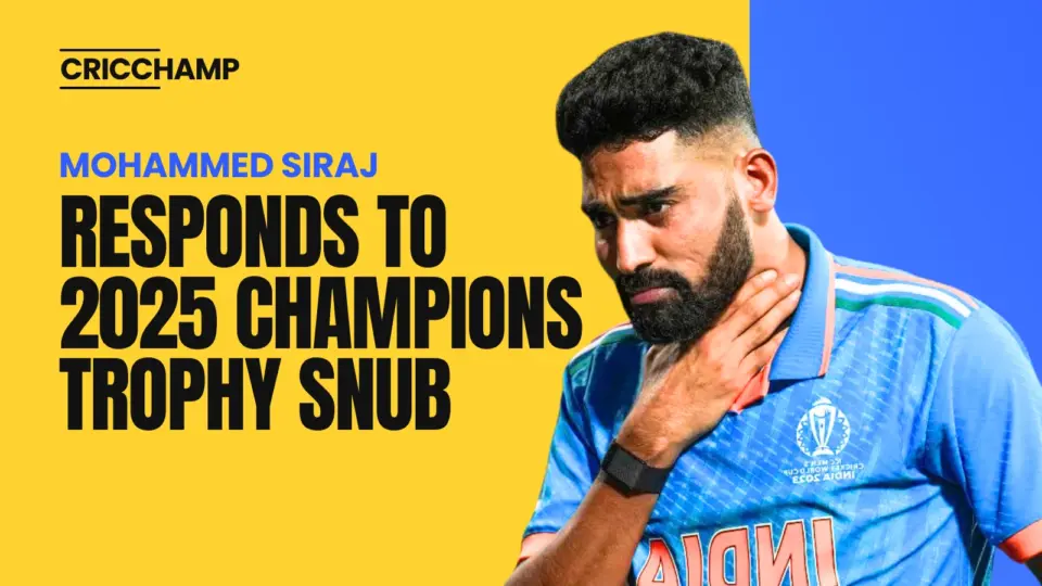 Mohammed Siraj Responds to 2025 Champions Trophy Snub