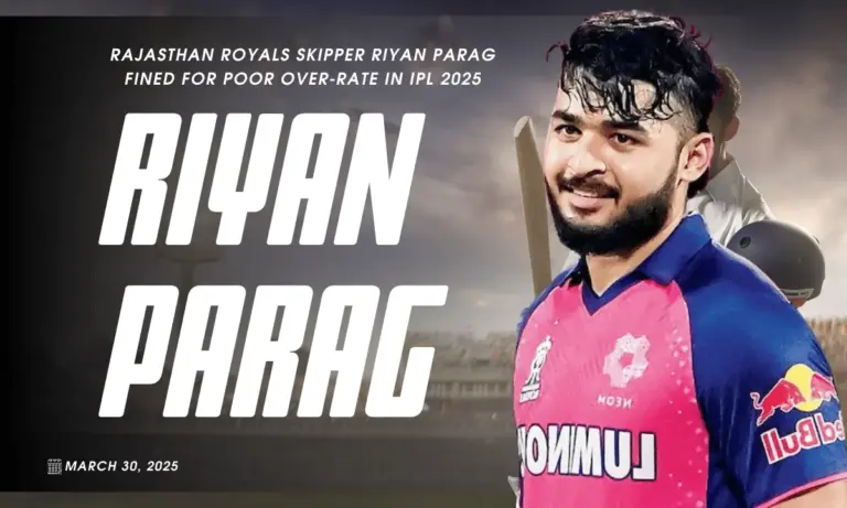 Rajasthan Royals Skipper Riyan Parag Fined for Poor Over-Rate in IPL 2025
