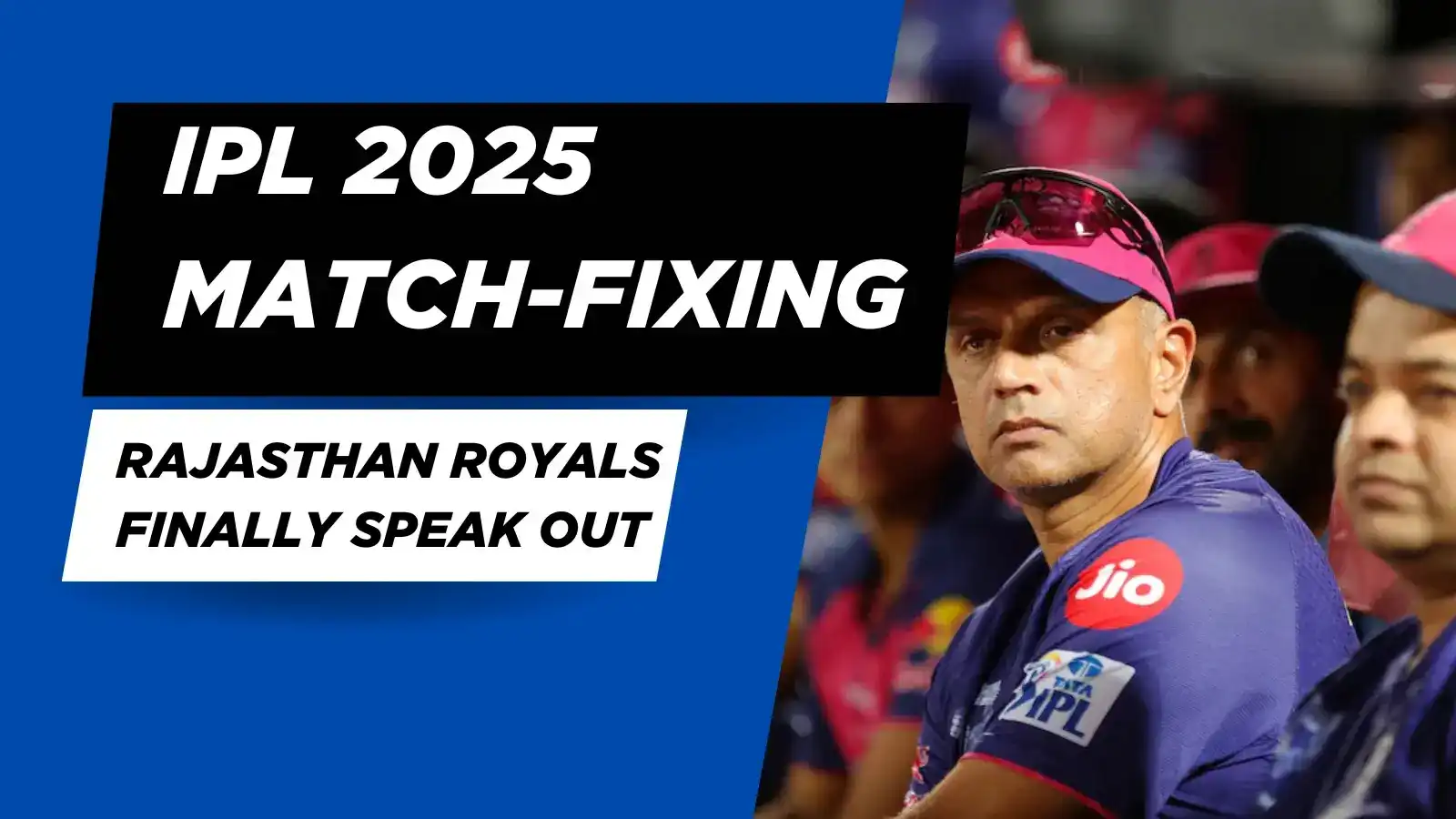 IPl 2025 Match-Fixing Allegations Rock IPL! Rajasthan Royals Finally Speak Out
