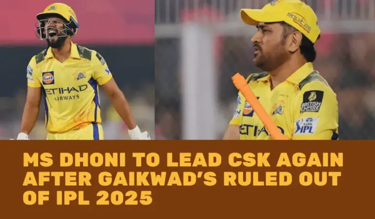MS Dhoni to Lead CSK Again After Gaikwad’s Ruled Out of IPL 2025