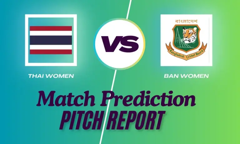 THAI-W VS BAN-W World Cup Qualifier Match Prediction, Pitch Report, Weather Report, Fantasy Analysis